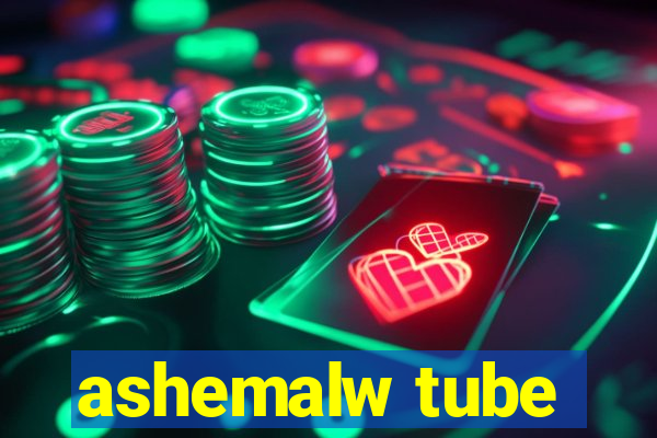 ashemalw tube